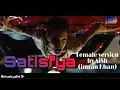Satisfya | Female Version | Cover by AiSh | Imran Khan | I am Rider | Gaddi Lamborghini | Music p24