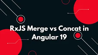RxJS Merge vs Concat in Angular 19 Which One to Use