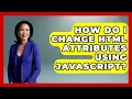 How Do I Change HTML Attributes Using JavaScript Simple HTML Studio News