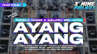 dj trap ayang ayang middle tasso x melody 200 juta full bass gl err x nine project