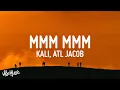 Kali - MMM MMM ft ATL Jacob he want my number had to hit him with the mmm