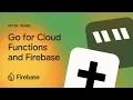 Firebase After Hours Go for Cloud Functions and