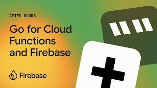 Firebase After Hours Go for Cloud Functions and