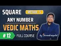 Find Square of Any Number in 5 seconds Vedic Math Full Course 12 Foundation College