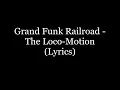 Download Lagu Grand Funk Railroad - The Loco-Motion (Lyrics HD)