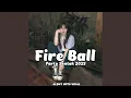Lagu Party Sentak Fire Ball