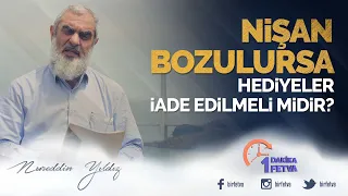 Nişan bozulursa hediyeler iade edilmeli midir?