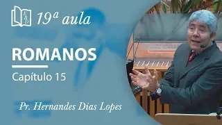 Romanos 15 _ Pr Hernandes Dias Lopes