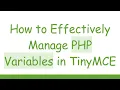 How to Effectively Manage PHP Variables in TinyMCE