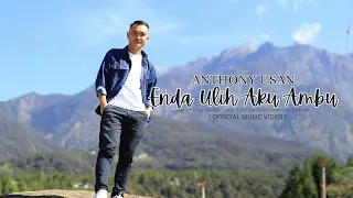 enda ulih aku ambu anthony usan official music video 