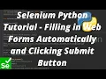 Selenium Python Tutorial - Filling in Web Forms Automatically and Clicking Submit Button