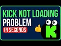 HOW TO FIX KICK NOT LOADING 2026 Easy Guide Kick Website Not Loading on Chrome Problem