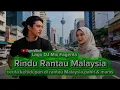 Lagu Rindu Rantau Malaysia.#Lagu yang menceritakan keluh kesah hidup di rantau Malaysia.#Lagu DJ Mix Fgt.