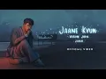 Download Lagu Jaane Kyun (Music Video) - Varun Jain | JUNO | VYRL Originals