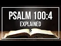 PSALM 100 4 Explained - What Does The Bible Verse PSALM 100 4 KJV REALLY Mean