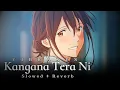 Download Lagu Kangana Tera Ni Slowed \u0026 Reverb | Anime LoFi Love Story