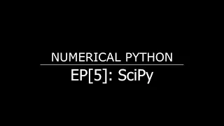 Numeric Python for Engineers - EP 5 Scientific Python