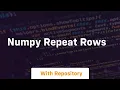 numpy repeat rows