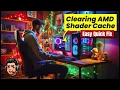 Fix Stuttering Instantly Clear AMD Shader Cache 2026