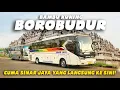 Piknik Murah dan Nyaman, Langsung ke Candi Buddha Terbesar di Dunia! Rute Unik Bus SINAR JAYA Part 1