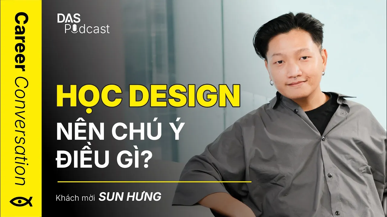 Outline Video HỌC DESIGN NÊN CHÚ Ý ĐIỀU GÌ? | CAREER CONVERSATION