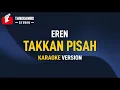 Download Lagu Takkan Pisah - Eren (Karaoke)