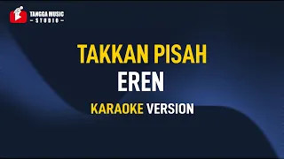 takkan pisah eren karaoke 