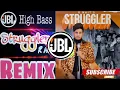 Download Lagu Struggler R Nait || Struggler Dj Remix Song || New Panjabi Song Dj Remix || Jbl High Bass Song
