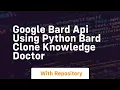 google bard api using python bard clone knowledge doctor