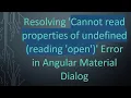Resolving Cannot read properties of undefined reading open Error in Angular Material Dialog