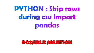 PYTHON Skip rows during csv import pandas