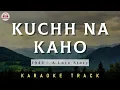 Lagu KUCHH NA KAHO - KARAOKE TRACK || Unplugged | Kumar Sanu | R.D. Burman | 1942 - A love Story.