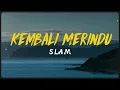 SLAM - Kembali Merindu (Video Lirik)