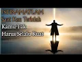 Download Lagu Saat Hatimu Lelah, Dengarkan Ini dan  Istirahatlah, Kamu Tak Harus Selalu Kuat