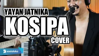 KOSIPA - YAYAN JATNIKA | 3PEMUDA BERBAHAYA COVER