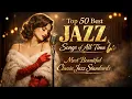 Lagu Top 50 Best Jazz Songs of All Time 🎷 Most Beautiful Classic Jazz Standards