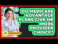 Do Medicare Advantage Plans Give Me More Provider Choice - Golden Years Health Plan