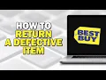 How To Return A Defective Item In Best Buy Easiest Way