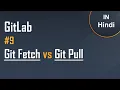 GitLab Tutorial in Hindi Git Fetch vs Git Pull Easy Explanation