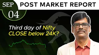 Third day of Nifty CLOSE below 24K? Post Market Report 04-Sep-26