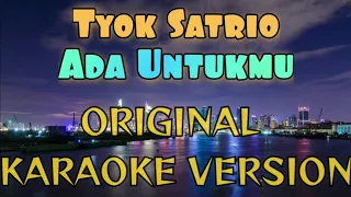 Tyok Satrio - Ada Untukmu Karaoke