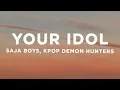 Download Lagu Saja Boys - Your Idol (Lyrics) KPop Demon Hunters