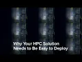 Why Your HPC Solution Needs to Be Easy to Deploy