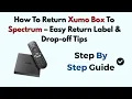 How To Return Xumo Box To Spectrum - Easy Return Label Drop-off Tips