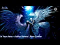 [Nightcore] - In Your Arms \\ Ashley Serena \\ Ryan Louder