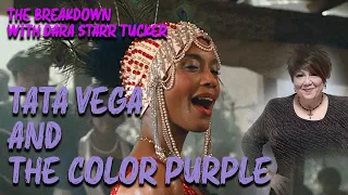 Tata Vega and The Color Purple The Breakdown with Dara Starr Tucker