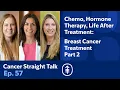 Breast Cancer Treatment Part 2 Chemo Hormone Therapy Life After Treatment Cancer Straight Talk