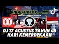 Lagu DJ 17 AGUSTUS TAHUN 45 | DJ TUJUH BELAS AGUSTUS VIRAL TIKTOK SPESIAL HARI KEMERDEKAAN 2025 BARU ❗❗❗