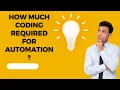 How Much coding knowledge is required for Automation