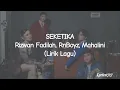 Lirik SEKETIKA - Rizwan Fadillah, RnBoyz*, Mahalini